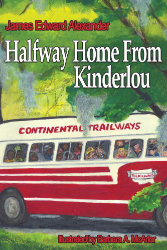 Cover for James Edward Alexander · Half Way Home from Kinderlou: the Happy Childhood Memories of a Grandfather (Paperback Book) (2008)