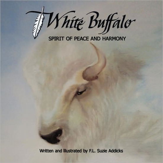 Cover for Suzie Addicks · White Buffalo: Spirit of Peace and Harmony (Paperback Book) (2008)