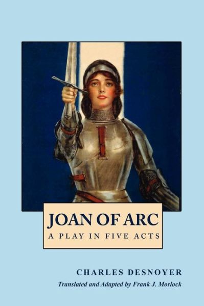 Cover for Charles Desnoyer · Joan of Arc: a Play in Five Acts (Paperback Book) (2009)