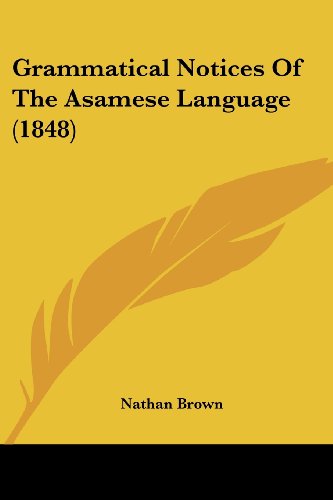 Grammatical Notices of the Asamese Language (1848) - Nathan Brown - Books - Kessinger Publishing, LLC - 9781436862141 - June 29, 2008