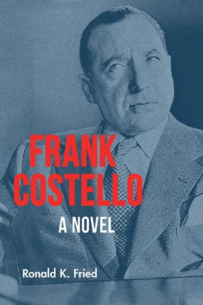 Cover for Fried · Frank Costello : a Novel (Bok) (2022)