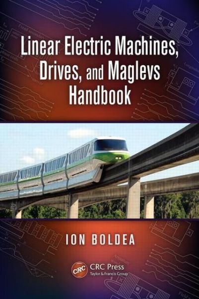 Cover for Boldea, Ion (University Politehnica Timisoara, Romania) · Linear Electric Machines, Drives, and MAGLEVs Handbook (Hardcover bog) (2013)