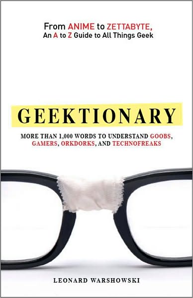 Cover for Gregory Bergman · Geektionary: From Anime to Zettabyte, An A to Z Guide to All Things Geek (Paperback Book) (2011)