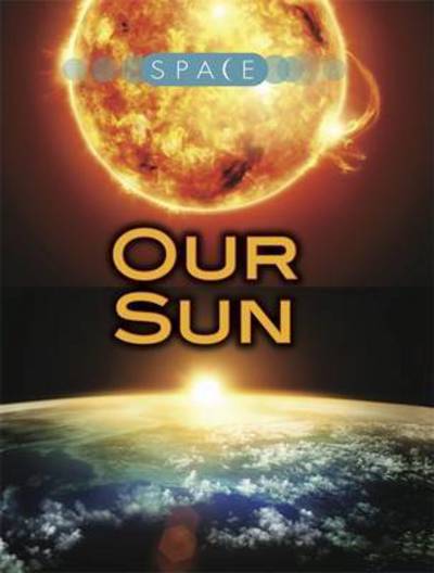 Cover for Ian Graham · Our Sun - Space (Hardcover Book) [Illustrated edition] (2016)