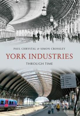 Cover for Paul Chrystal · York Industries Through Time - Through Time (Paperback Book) (2012)