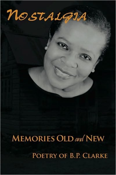 Cover for B P Clarke · Nostalgia: Memories Old and New (Paperback Bog) (2009)