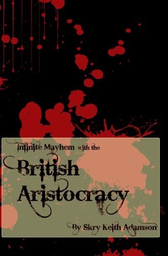 Cover for Skry Keith Adamson · Infinite Mayhem with the British Aristocracy (Paperback Bog) (2010)