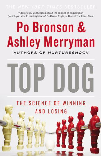 Cover for Po Bronson · Top Dog: The Science of Winning and Losing (Taschenbuch) [Reprint edition] (2014)