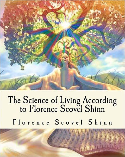Cover for Florence Scovel Shinn · The Science of Living According to Florence Scovel Shinn: Illustrated Edition (Paperback Book) [Ill edition] (2010)