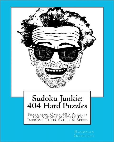 Cover for Hagopian Institute · Sudoku Junkie:  404 Hard Puzzles: Featuring over 400 Puzzles That Get Harder and Harder with Every Page (Paperback Book) (2010)