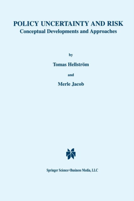 Policy Uncertainty and Risk: Conceptual Developments and Approaches - Tomas Hellstroem - Books - Springer-Verlag New York Inc. - 9781461356141 - October 21, 2012