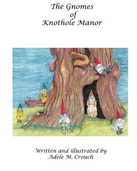 Cover for Adele Marie Crouch · The Gnomes of Knothole Manor (Paperback Bog) (2011)