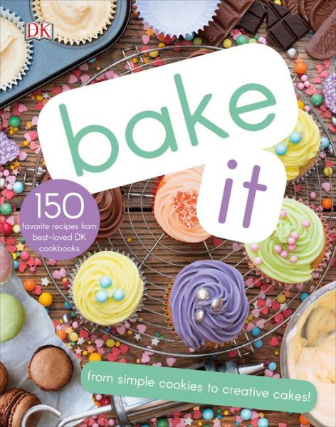 Cover for Dk · Bake It: More Than 150 Recipes for Kids from Simple Cookies to Creative Cakes! (Hardcover Book) (2019)