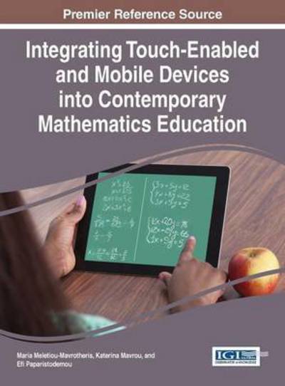 Cover for Maria S Meletioumavrotheris · Integrating Touch-enabled and Mobile Devices into Contemporary Mathematics Education (Innbunden bok) (2015)