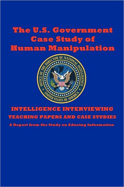 Cover for The Central Intelligence Agency · The U.s. Government Case Study of Human Manipulation: a Report from the Study on Educing Information (Paperback Book) (2011)