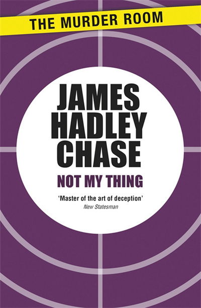 Cover for James Hadley Chase · Not My Thing - Murder Room (Paperback Book) (2013)