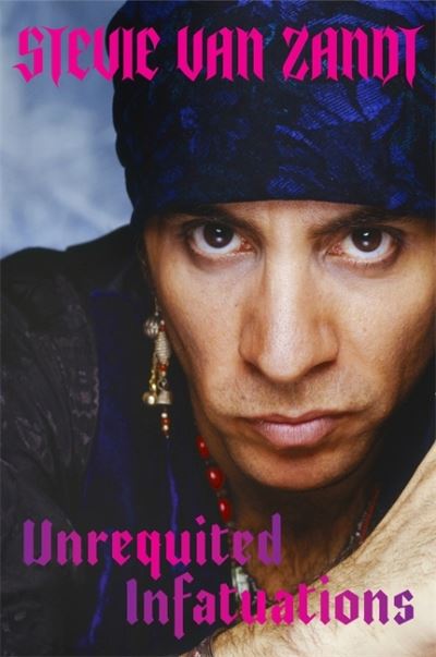 Cover for Stevie Van Zandt · Unrequited Infatuations (Paperback Bog) (2021)