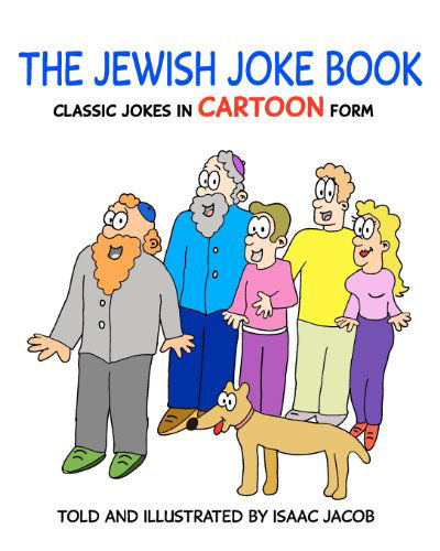 The Jewish Joke Book - Isaac Jacob - Bücher - CreateSpace Independent Publishing Platf - 9781475018141 - 9. März 2012