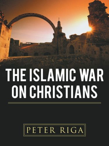 Cover for Peter Riga · The Islamic War on Christians (Paperback Book) (2012)