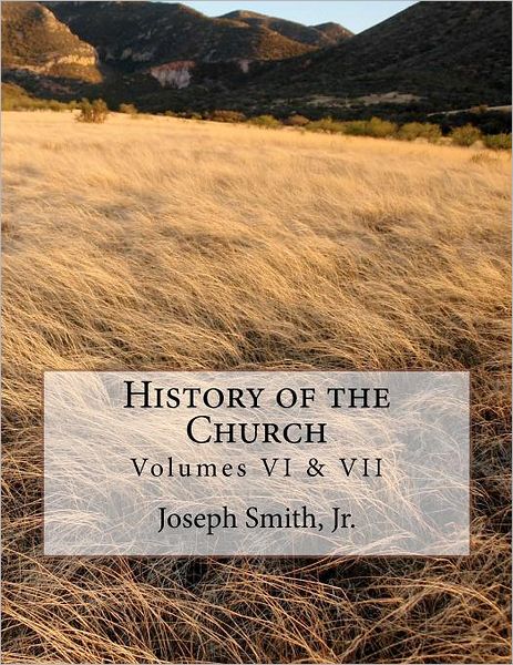 Cover for Joseph Smith Jr · History of the Church: of Jesus Christ of Latter-day Saints - Collection # 3, Volumes Vi &amp; Vii (Paperback Book) (2012)