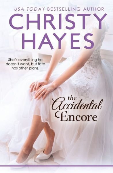Cover for Christy Hayes · The Accidental Encore (Taschenbuch) (2012)