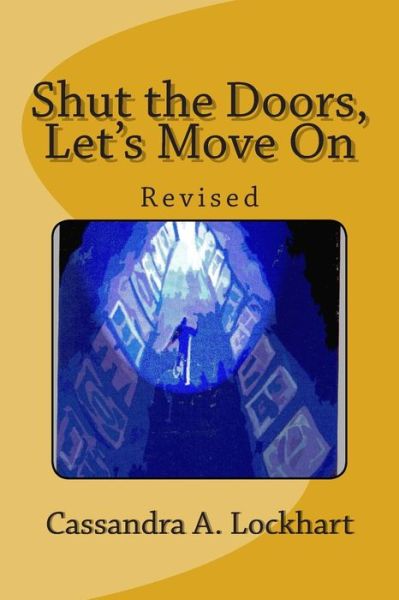 Cover for Cassandra a Lockhart · Shut the Doors, Let's Move On: Revised (Paperback Book) (2013)