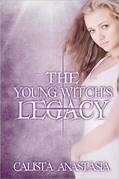 Cover for Calista Anastasia · Legacy: the Young Witch's Chronicles (Paperback Book) (2012)