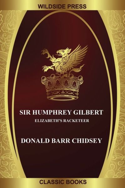 Cover for Donald Barr Chidsey · Sir Humphrey Gilbert: Elizabeth's Racketeer (Paperback Book) (2020)