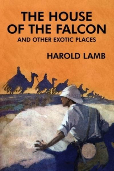 Cover for Harold Lamb · The House of the Falcon and Other Exotic Places (Paperback Book) (2021)