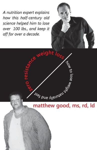 Cover for Matthew Good · Zero Resistance Weight Loss: How to Lose Weight Naturally and Fast (Paperback Bog) (2013)