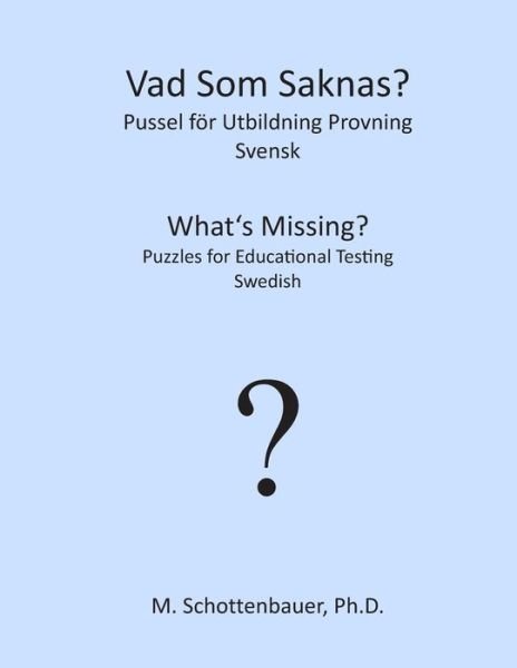 Cover for M Schottenbauer · What's Missing? Puzzles for Educational Testing: Swedish (Paperback Bog) (2013)