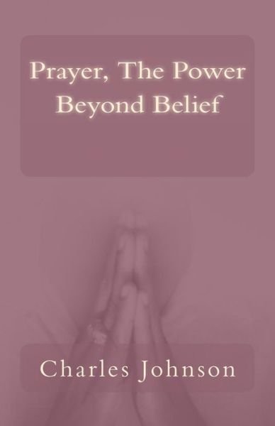Cover for Charles Johnson · Prayer the Power Beyond Belief (Paperback Book) (2014)