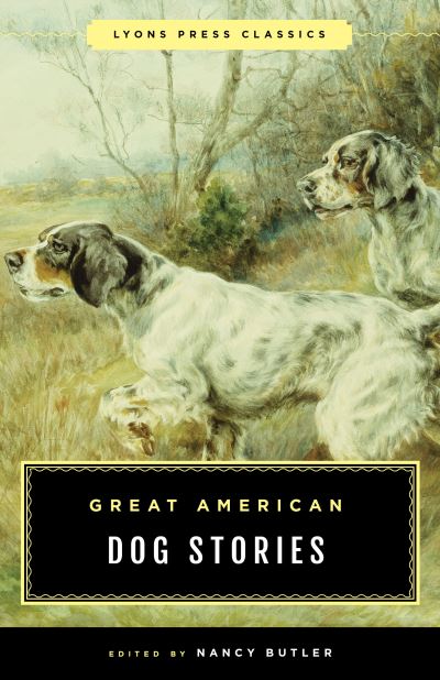 Cover for Nancy Butler · Great American Dog Stories: Lyons Press Classic - Classic (Paperback Book) (2021)
