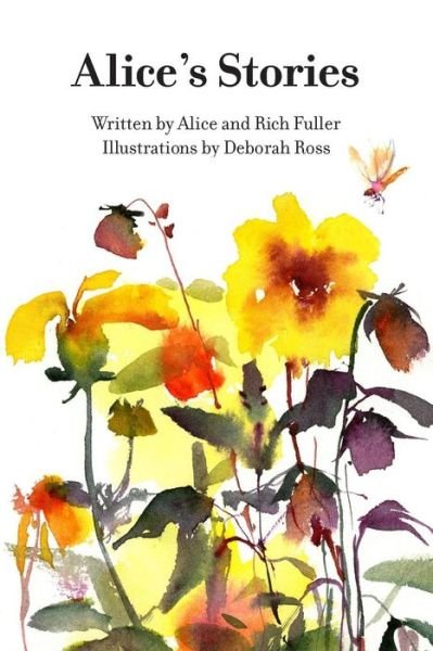 Alice's Stories - Ms Alice Fuller - Livros - Createspace - 9781493557141 - 26 de novembro de 2013