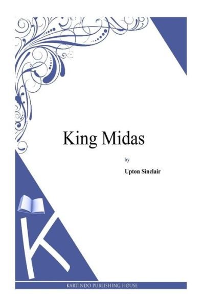 Cover for Upton Sinclair · King Midas (Paperback Book) (2014)