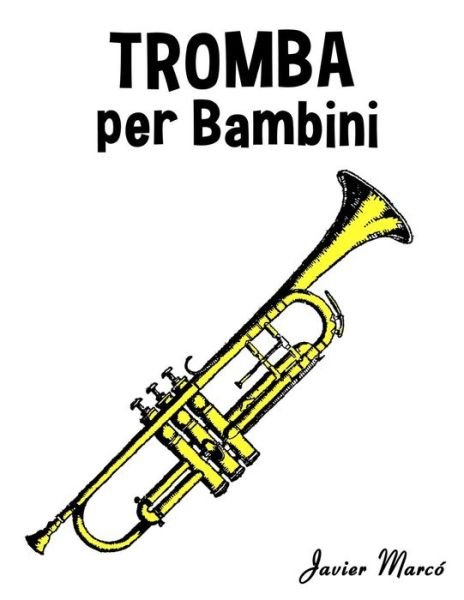 Cover for Javier Marco · Tromba Per Bambini: Canti Di Natale, Musica Classica, Filastrocche, Canti Tradizionali E Popolari! (Pocketbok) (2014)