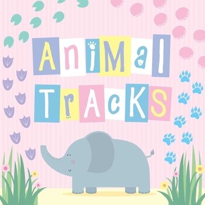 Animal Tracks - Little Bee Books - Books - Little Bee Books Inc. - 9781499810141 - June 16, 2020