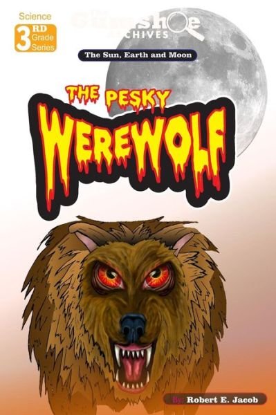 Cover for Robert E Jacob · The Gumshoe Archives - the Pesky Werewolf (The Earth, Sun and Moon) (Taschenbuch) (2014)
