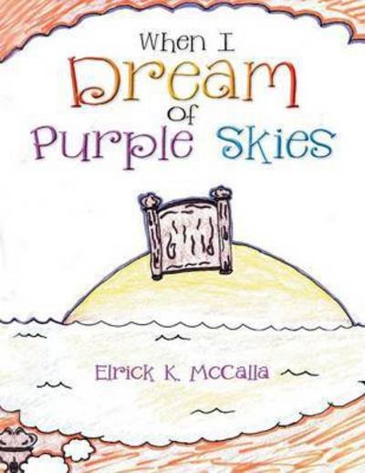 Cover for Elrick K Mccalla · When I Dream of Purple Skies (Paperback Book) (2015)