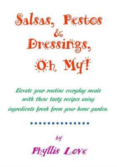 Phyllis Love · Salsas, Pestos & Dressings, Oh My! (Paperback Book) (2015)