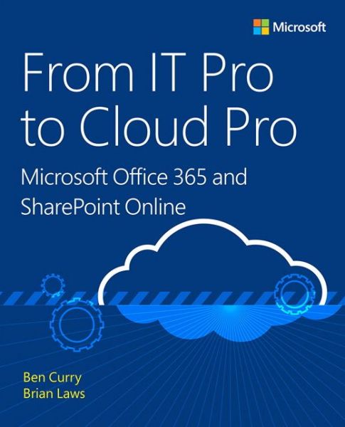 Cover for Ben Curry · From IT Pro to Cloud Pro Microsoft Office 365 and SharePoint Online - IT Best Practices - Microsoft Press (Paperback Book) (2016)