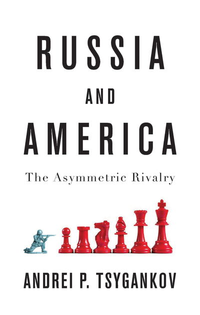 Cover for Andrei P. Tsygankov · Russia and America: The Asymmetric Rivalry (Paperback Book) (2019)