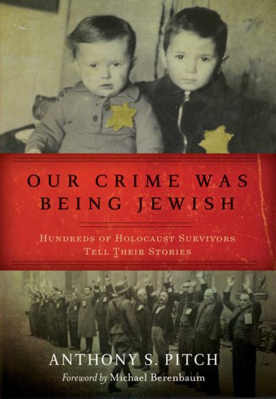 Cover for Anthony S. Pitch · Our Crime Was Being Jewish: Hundreds of Holocaust Survivors Tell Their Stories (Paperback Book) (2020)