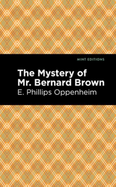 Cover for E. Phillips Oppenheim · The Mystery of Mr. Benard Brown - Mint Editions (Gebundenes Buch) (2021)