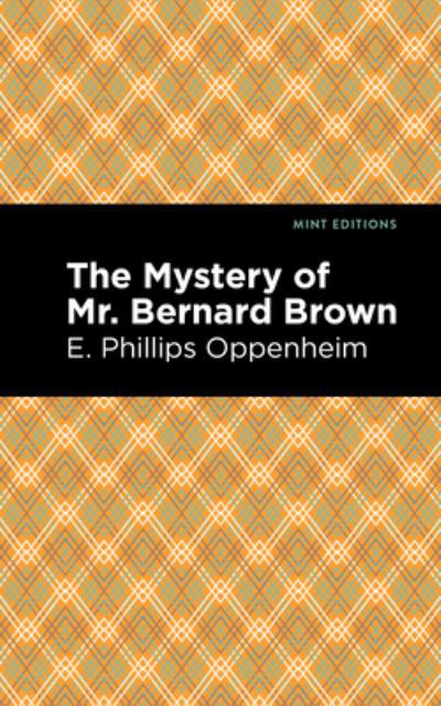 Cover for E. Phillips Oppenheim · The Mystery of Mr. Benard Brown - Mint Editions (Hardcover Book) (2021)