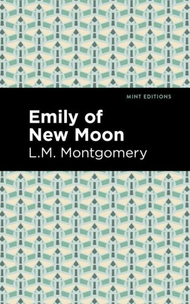 Cover for L. M. Montgomery · Emily of New Moon - Mint Editions (Hardcover Book) (2021)