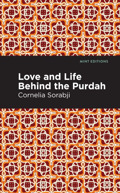 Cover for Cornelia Sorabji · Love and Life Behind the Purdah - Mint Editions (Paperback Book) (2021)