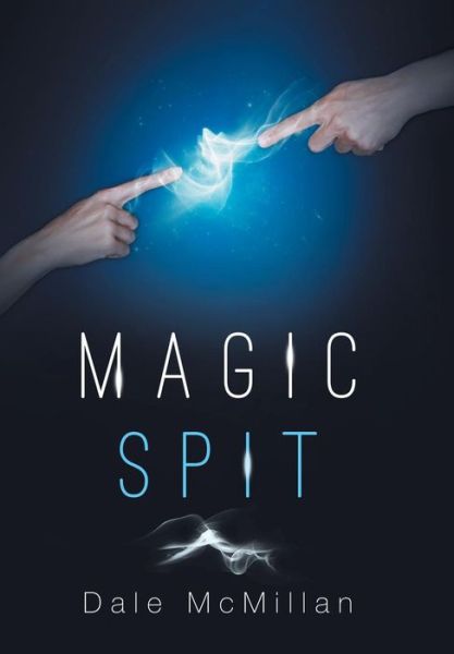 Cover for Dale McMillan · Magic Spit (Hardcover Book) (2016)