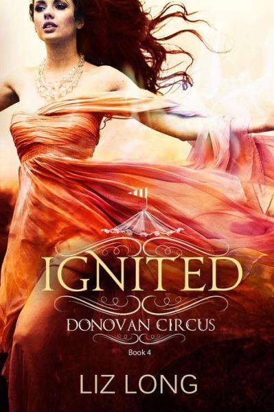 Cover for Liz Long · Ignited: a Donovan Circus Novel (Paperback Book) (2015)