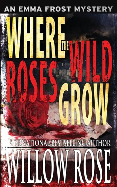 Cover for Willow Rose · Where the Wild Roses Grow (Paperback Book) (2015)